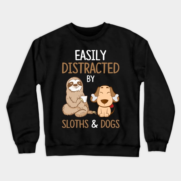 Easily Distracted By Sloths And Dogs Tshirt Sloth Lover Gift Crewneck Sweatshirt by Ortizhw